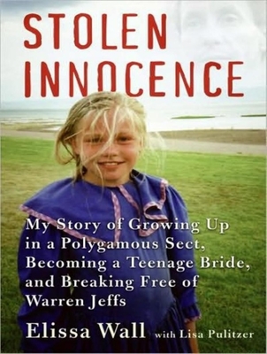 Stolen Innocence: My Story of Growing Up in a Polygamous Sect, Becoming a Teenage Bride, and Breaking Free of Warren Jeffs - Pulitzer, Lisa, and Wall, Elissa, and Raudman, Renee (Narrator)
