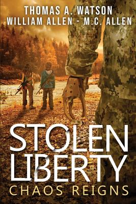 Stolen Liberty: Chaos Reigns - Allen, William, and Allen, M C, and Jean, Sabrina (Editor)