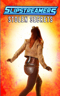 Stolen Secrets: A Slipstreamers Collection