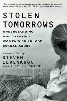 Stolen Tomorrows: Understanding and Treating Women's Childhood Sexual Abuse - Levenkron, Steven, and Levenkron, Abby