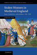 Stolen Women in Medieval England: Rape, Abduction, and Adultery, 1100-1500