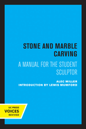 Stone and Marble Carving: A Manual for the Student Sculptor