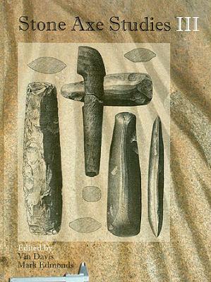 Stone Axe Studies III - Davis, Vin (Editor), and Edmonds, Mark (Editor)