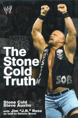Stone Cold Truth - Austin, Steve, and Ross, J R, and Brent, Dennis