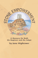 Stone Empowerment: A Resource for Both the Beginner and the Adept