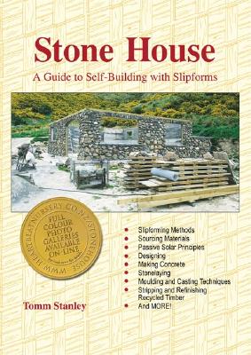 Stone House: A Guide to Self-Building with Slipforms - Stanley, Tomm