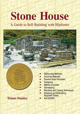 Stone House: A Guide to Self-Building with Slipforms - Stanley, Tomm (Photographer)