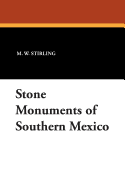 Stone Monuments of Southern Mexico