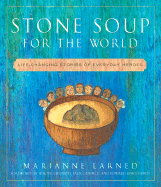 Stone Soup for the World: Life-Changing Stories of Everyday Heroes