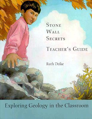 Stone Wall Secrets: Teacher's Guide - Deike, Ruth, and Thorson, Kristine, and Thorson, Robert