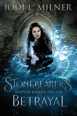 Stonebearer's Betrayal - Milner, Jodi L