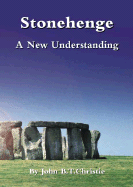 Stonehenge: A New Understanding
