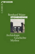 Stonehenge - Archaologie, Geschichte, Mythos
