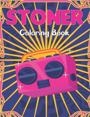 Stoner Coloring Book: The Stoner Coloring Book With 40+ Cool Coloring Page For Fun Relaxation and Stress Relief for Teens - Lavery Press, Samara