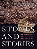 Stones and Stories: An Introduction to Archeology and the Bible - Benjamin, Don C
