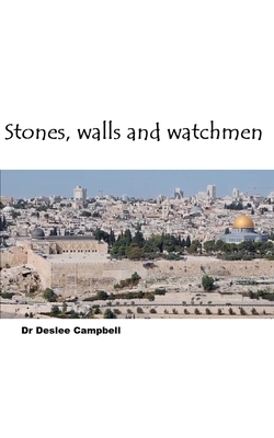 Stones, Walls and Watchmen - Campbell, Deslee