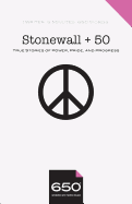 Stonewall + 50: True Stories of Power, Pride, and Progress