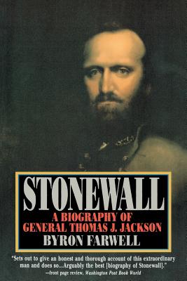 Stonewall: A Biography of General Thomas J. Jackson - Farwell, Byron