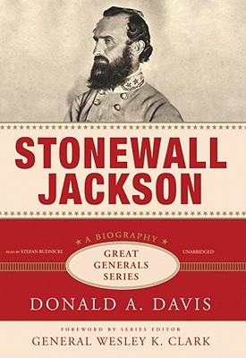 Stonewall Jackson - Davis, Donald A, and Clark, Wesley K (Foreword by), and Card, Emily Janice (Director)