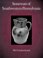 Stoneware of Southwestern Pennsylvania - Schaltenbrand, Phil