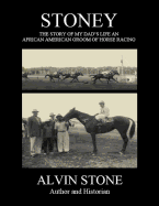 Stoney: The Story of My Dad's Life, an African American Groom of Horse Racing
