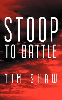 Stoop to Battle - Shaw, Tim