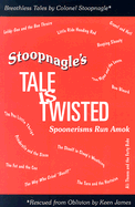 Stoopnagle's Tale Is Twisted: Spoonerisms Run Amok