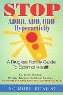 Stop ADHD, ADD, ODD Hyperactivity: A Drugless Family Guide to Optimal Health - DeMaria, Robert, Professor, Jr., and Gittleman, Ann Louise, PH.D., CNS (Foreword by)