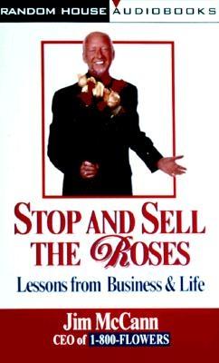 Stop and Sell the Roses: Lessons from Business and Life - McCann, Jim