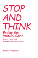 Stop and Think: Ending the Political Game: Productivity Has Always Been the Answer