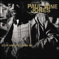 Stop Arguing Over Me - Paul "Wine" Jones