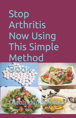 Stop Arthritis Now Using This Simple Method Book - Solomon, Olatundun