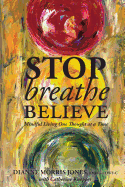 Stop Breathe Believe: Mindful Living One Thought at a Time