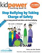 Stop Bullying by Taking Charge of Safety: How to Keep Yourself and Other Kids Safe from Bullying