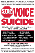 Stop Committing Voice Suicide: America's Well-Known Voice Doctor Speaks Out on the Widespread Mistreatment of Our Voices Led by the Presidents - Celebrities - And You