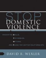 Stop Domestic Violence: Innovative Skills, Techniques, Options, and Plans for Better Relationships: Group Leader's Manual