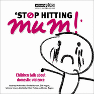 Stop Hitting Mum!: Children Talk About Domestic Violence