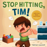 Stop Hitting, Tim!: A Calming Picture Book and Story about Boys Stopping Hitting, How to Control Anger, the Urge to Hit and Using Gentle Hands For Kids Ages 2 to 6