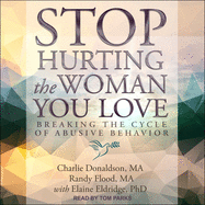Stop Hurting the Woman You Love: Breaking the Cycle of Abusive Behavior