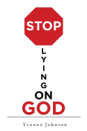 Stop Lying on God