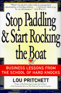 Stop Paddling and Start Rocking the Boat: Business Lessons from the School of Hard Knocks