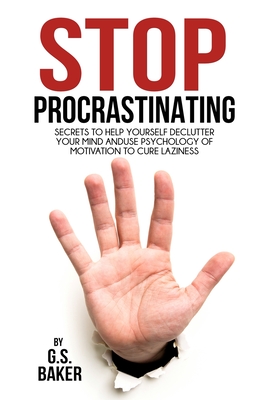 Stop Procrastinating - Baker, G S