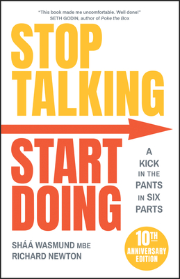 Stop Talking, Start Doing: A Kick in the Pants in Six Parts - Wasmund, Shaa, and Newton, Richard