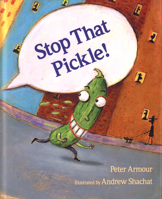 Stop That Pickle! - Armour, Peter
