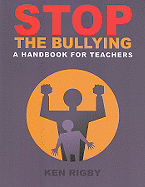 Stop the Bullying: A Handbook for Teachers