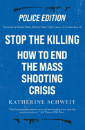 Stop the Killing: How to End the Mass Shooting Crisis, Police Edition