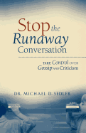Stop the Runaway Conversation: Take Control Over Gossip and Criticism
