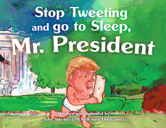 Stop Tweeting and Go to Sleep, Mr. President