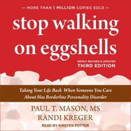 Stop Walking on Eggshells: Taking Your Life Back When Someone You Care about Has Borderline Personality Disorder (3rd Edition)