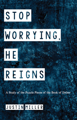 Stop Worrying, He Reigns - Miller, Justin